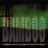 Bamboo: Tomorrow Becomes Yesterday